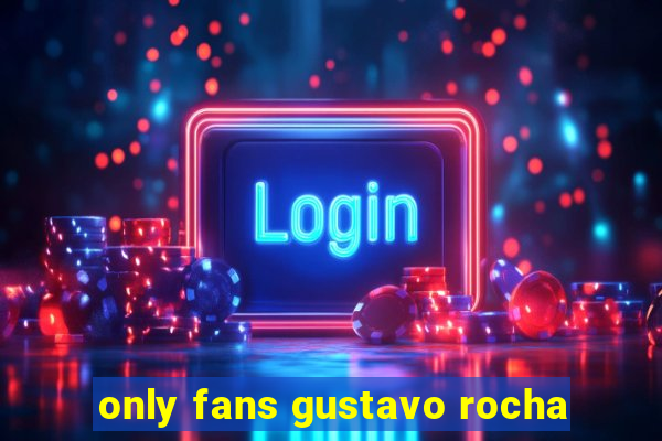 only fans gustavo rocha